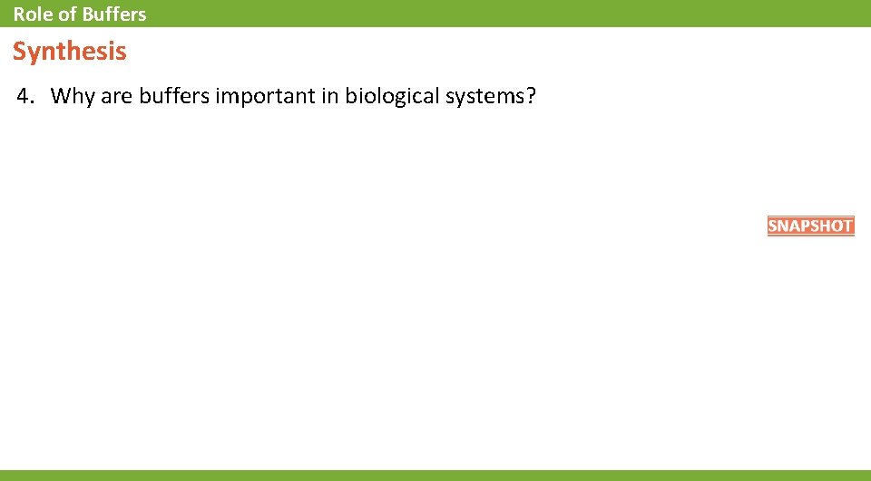 Role of Buffers Synthesis 4. Why are buffers important in biological systems? 