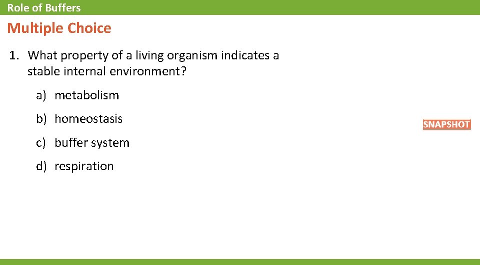 Role of Buffers Multiple Choice 1. What property of a living organism indicates a