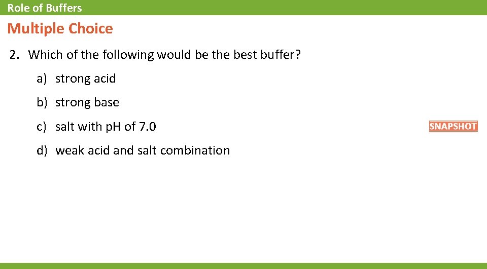 Role of Buffers Multiple Choice 2. Which of the following would be the best