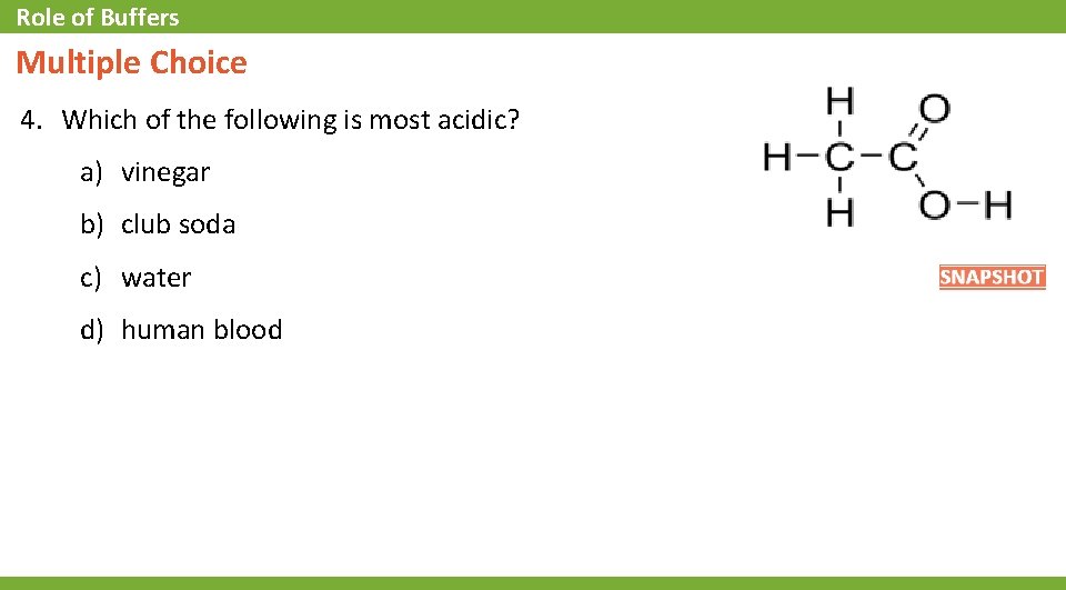 Role of Buffers Multiple Choice 4. Which of the following is most acidic? a)