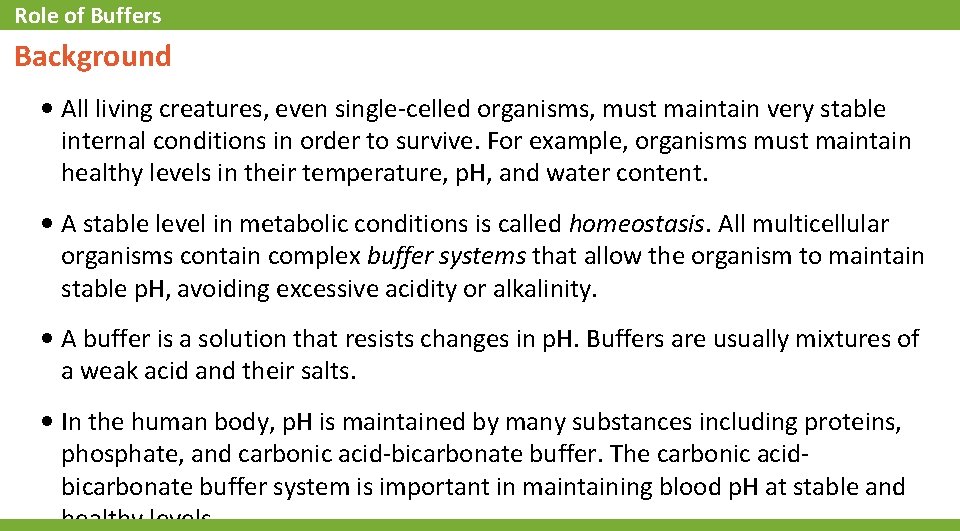 Role of Buffers Background • All living creatures, even single-celled organisms, must maintain very