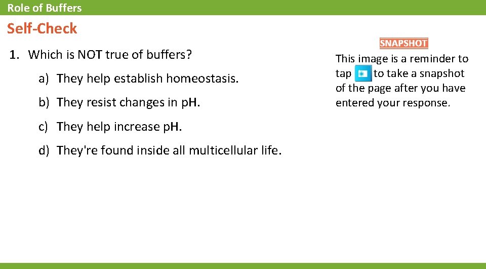 Role of Buffers Self-Check 1. Which is NOT true of buffers? a) They help