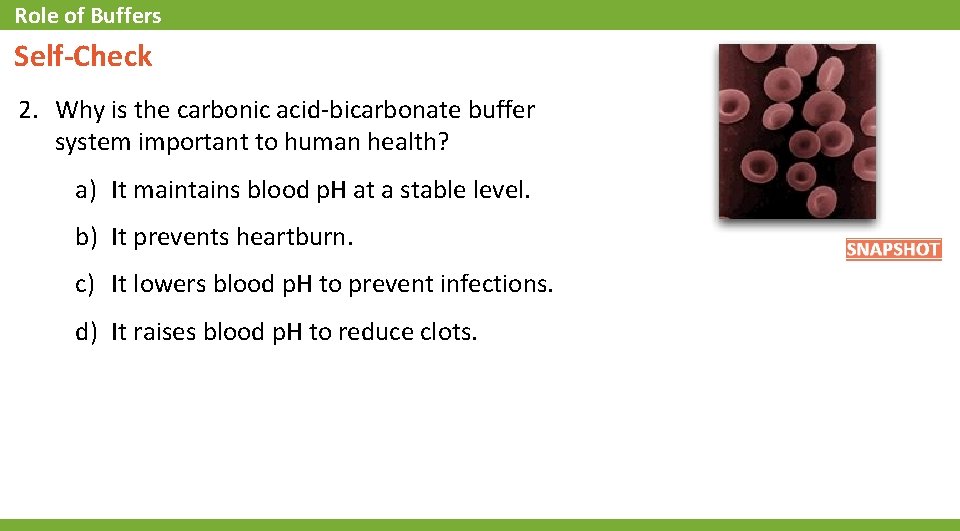 Role of Buffers Self-Check 2. Why is the carbonic acid-bicarbonate buffer system important to