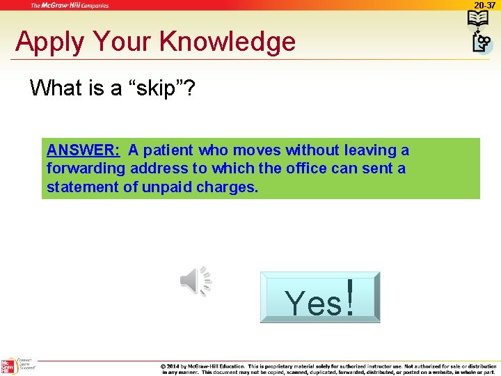 20 -37 Apply Your Knowledge What is a “skip”? ANSWER: A patient who moves