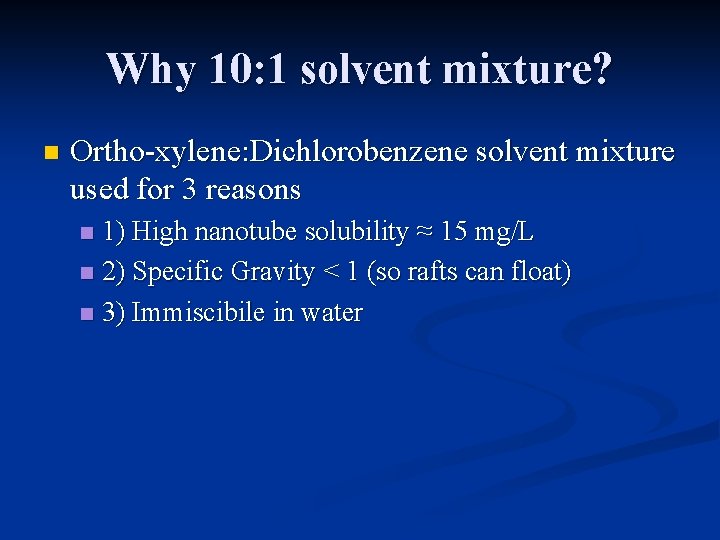 Why 10: 1 solvent mixture? n Ortho-xylene: Dichlorobenzene solvent mixture used for 3 reasons