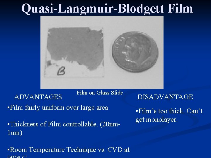 Quasi-Langmuir-Blodgett Film on Glass Slide ADVANTAGES • Film fairly uniform over large area •
