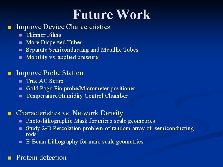 Future Work n Improve Device Characteristics n n n Improve Probe Station n n