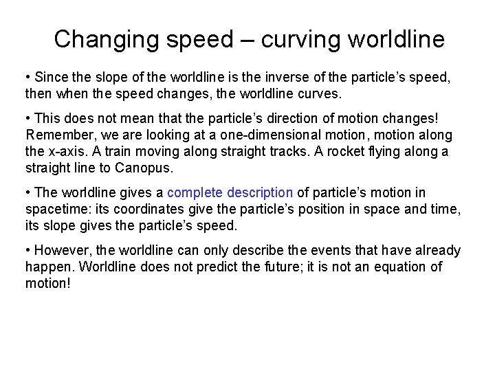 Changing speed – curving worldline • Since the slope of the worldline is the