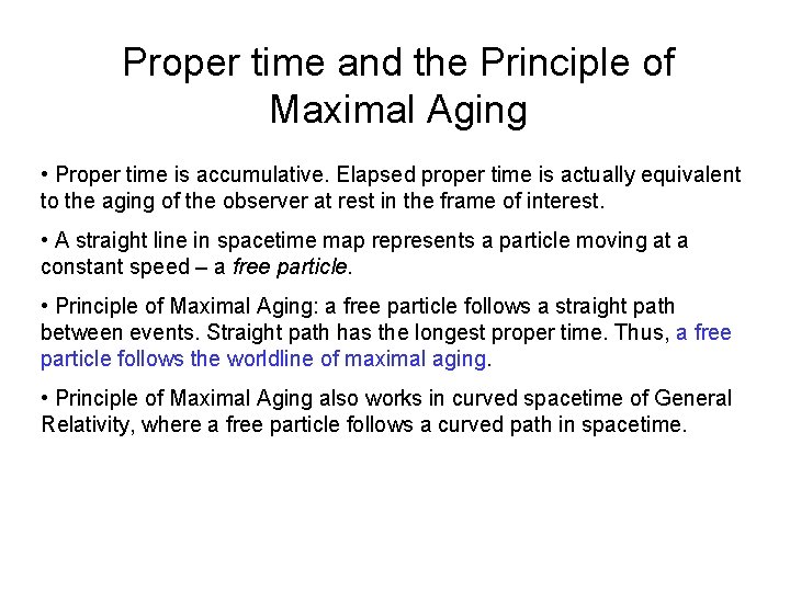 Proper time and the Principle of Maximal Aging • Proper time is accumulative. Elapsed