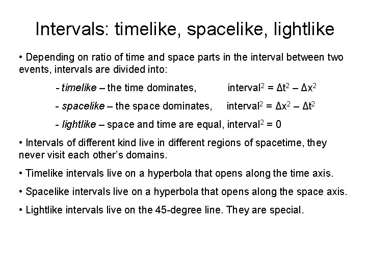 Intervals: timelike, spacelike, lightlike • Depending on ratio of time and space parts in