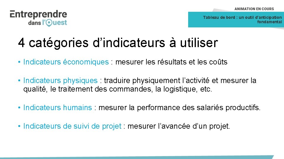 Tableau de bord : un outil d’anticipation fondamental 4 catégories d’indicateurs à utiliser •