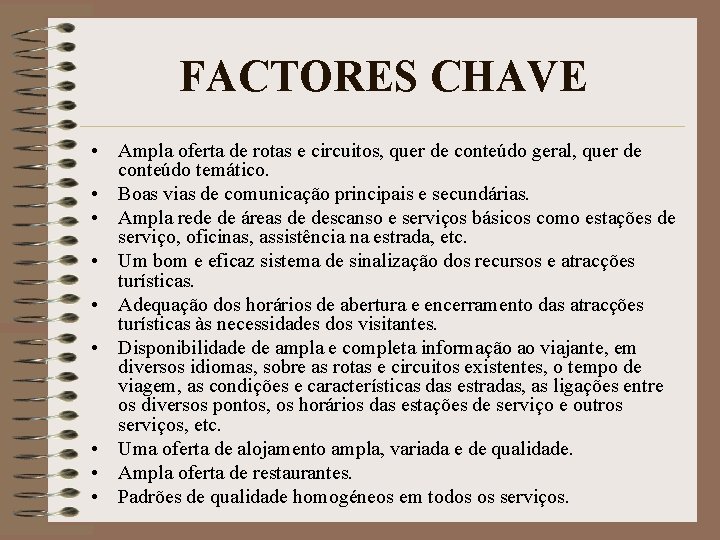 FACTORES CHAVE • Ampla oferta de rotas e circuitos, quer de conteúdo geral, quer