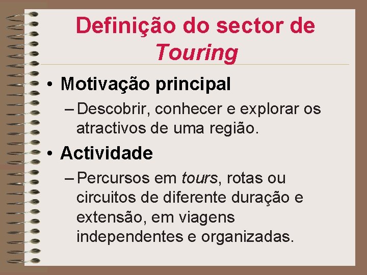Definição do sector de Touring • Motivação principal – Descobrir, conhecer e explorar os