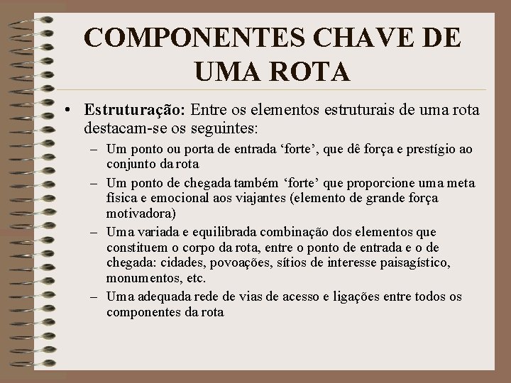 COMPONENTES CHAVE DE UMA ROTA • Estruturação: Entre os elementos estruturais de uma rota