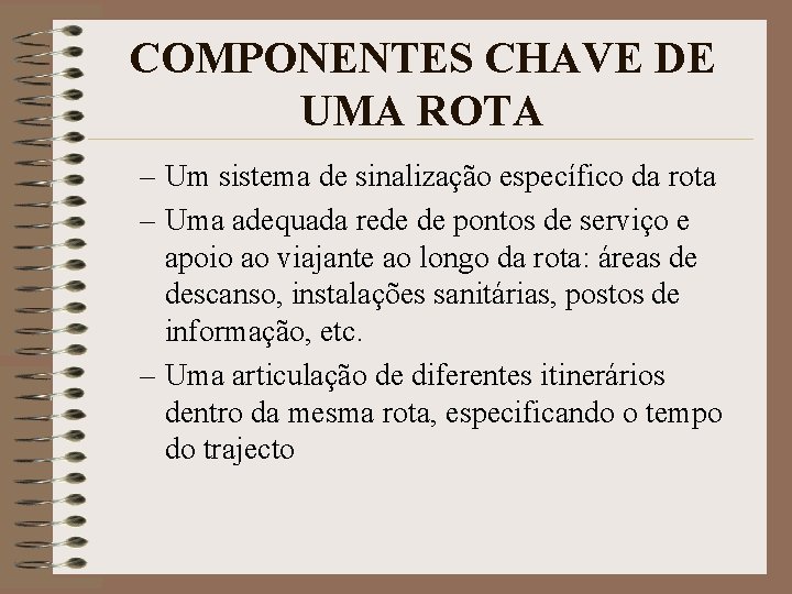 COMPONENTES CHAVE DE UMA ROTA – Um sistema de sinalização específico da rota –