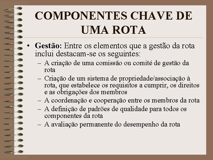 COMPONENTES CHAVE DE UMA ROTA • Gestão: Entre os elementos que a gestão da