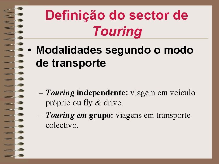 Definição do sector de Touring • Modalidades segundo o modo de transporte – Touring