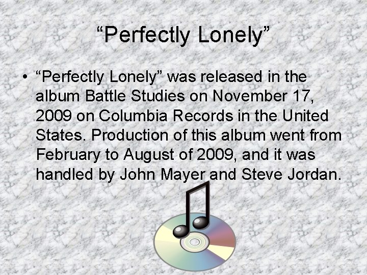 “Perfectly Lonely” • “Perfectly Lonely” was released in the album Battle Studies on November