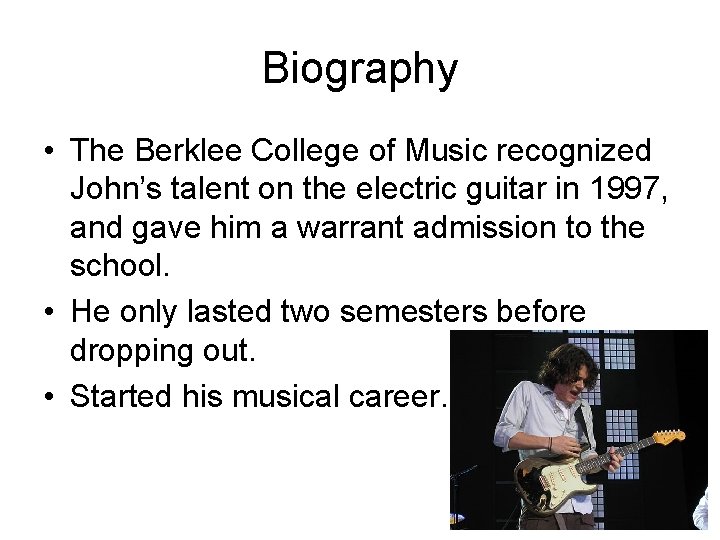 Biography • The Berklee College of Music recognized John’s talent on the electric guitar