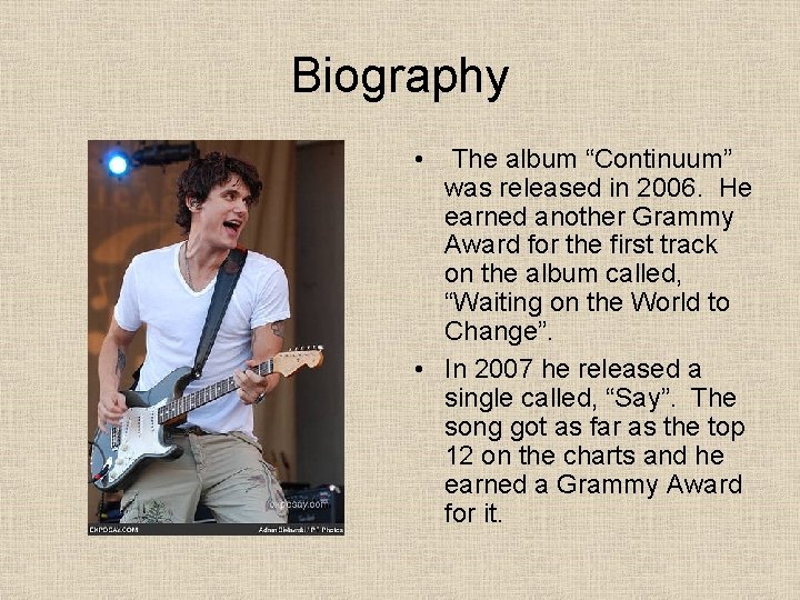 Biography • The album “Continuum” was released in 2006. He earned another Grammy Award