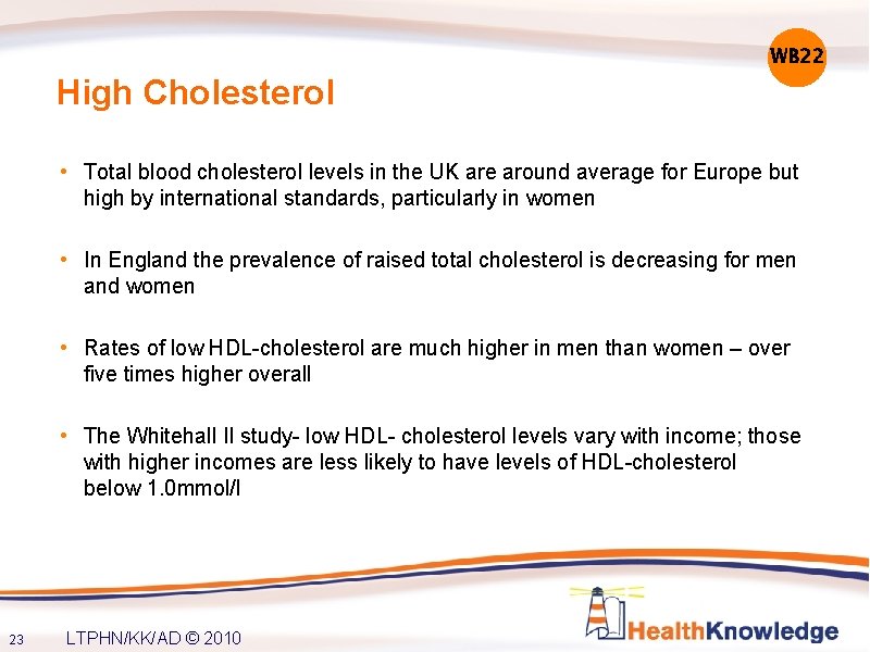 WB 22 High Cholesterol • Total blood cholesterol levels in the UK are around