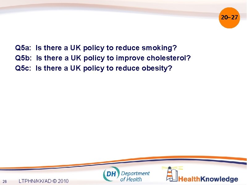 20 -27 Q 5 a: Is there a UK policy to reduce smoking? Q