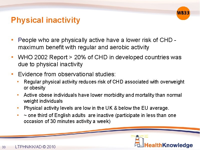 Physical inactivity WB 33 • People who are physically active have a lower risk