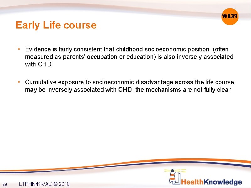 Early Life course WB 39 • Evidence is fairly consistent that childhood socioeconomic position