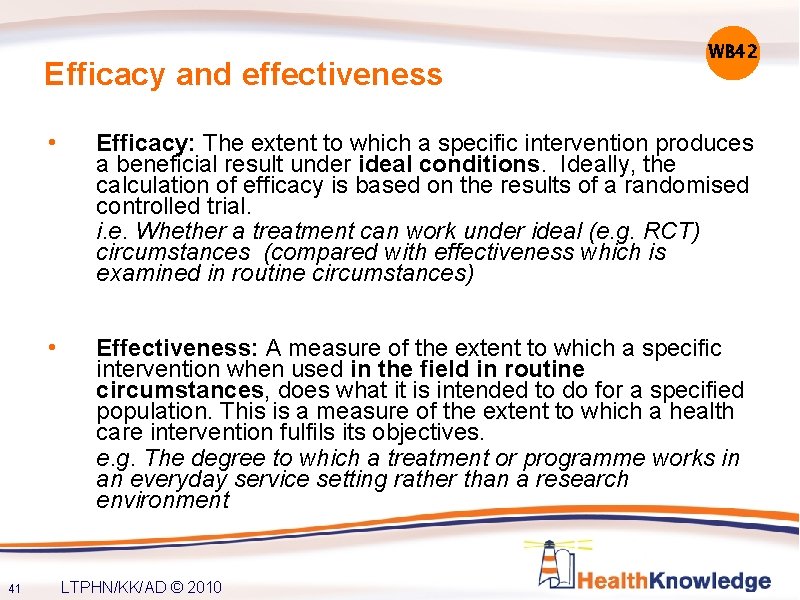Efficacy and effectiveness 41 WB 42 • Efficacy: The extent to which a specific