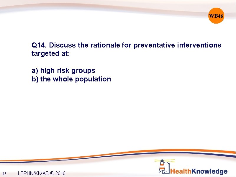 WB 46 Q 14. Discuss the rationale for preventative interventions targeted at: a) high