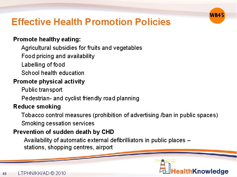 Effective Health Promotion Policies WB 45 Promote healthy eating: Agricultural subsidies for fruits and