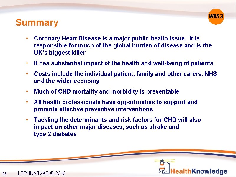 Summary WB 53 • Coronary Heart Disease is a major public health issue. It