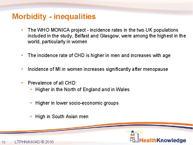 Morbidity - inequalities • The WHO MONICA project - incidence rates in the two