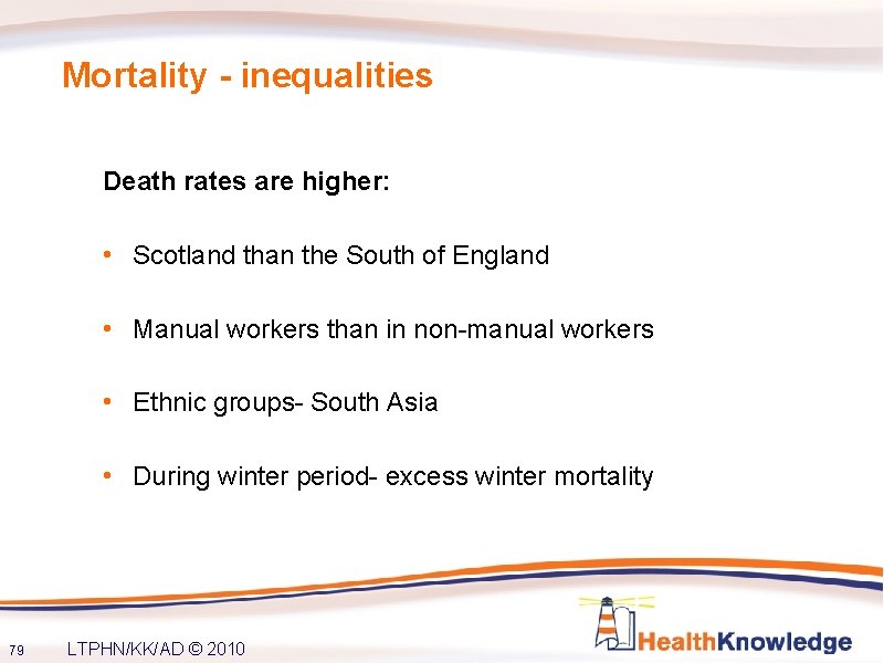 Mortality - inequalities Death rates are higher: • Scotland than the South of England