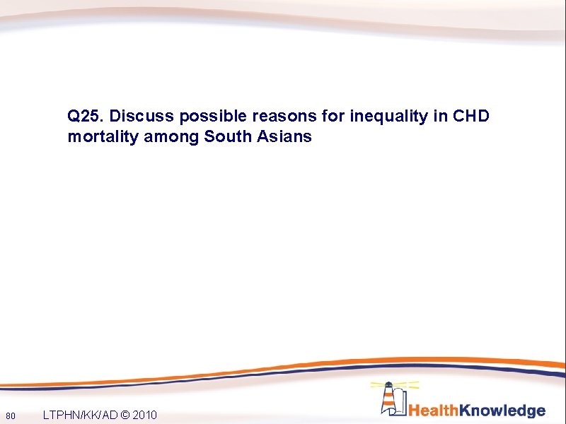 Q 25. Discuss possible reasons for inequality in CHD mortality among South Asians 80
