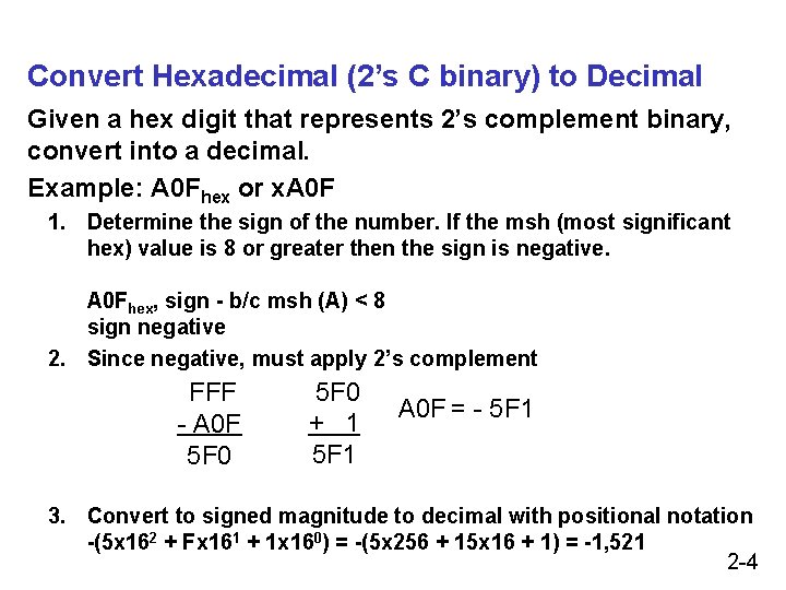 Convert Hexadecimal (2’s C binary) to Decimal Given a hex digit that represents 2’s