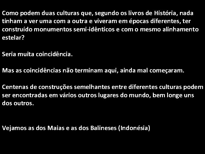 Como podem duas culturas que, segundo os livros de História, nada tinham a ver