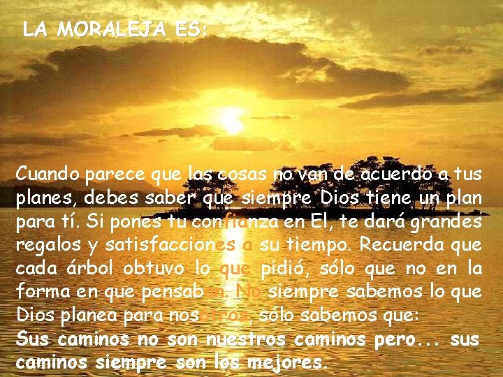 LA MORALEJA ES: Cuando parece que las cosas no van de acuerdo a tus
