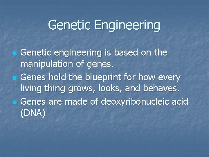 Genetic Engineering n n n Genetic engineering is based on the manipulation of genes.