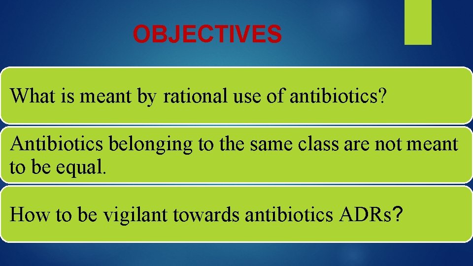 OBJECTIVES What is meant by rational use of antibiotics? Antibiotics belonging to the same