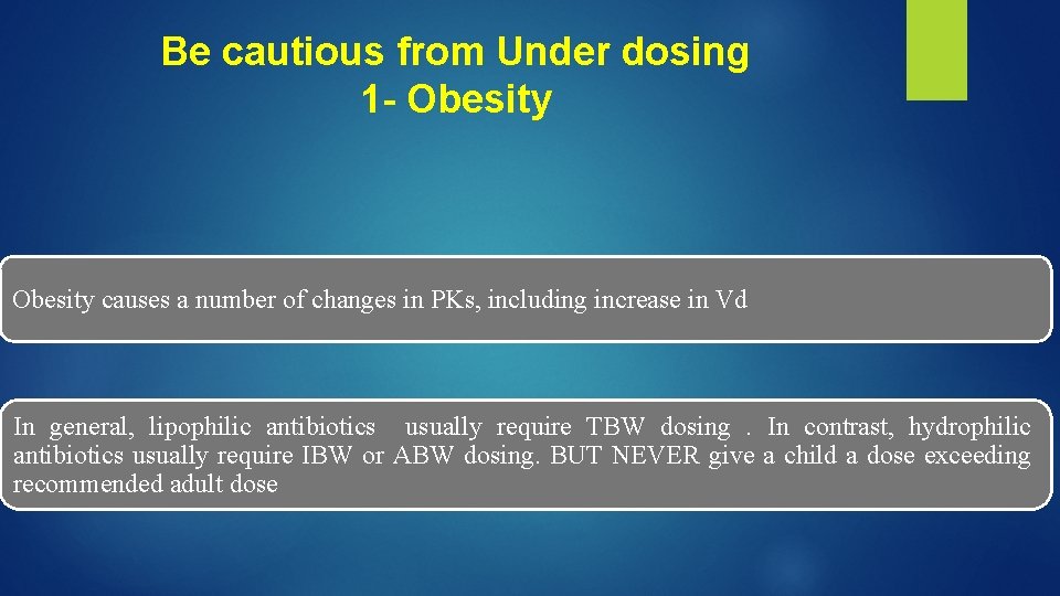 Be cautious from Under dosing 1 - Obesity causes a number of changes in