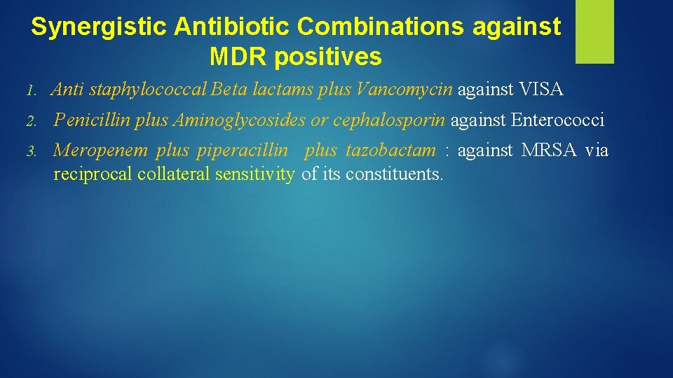 Synergistic Antibiotic Combinations against MDR positives 1. Anti staphylococcal Beta lactams plus Vancomycin against