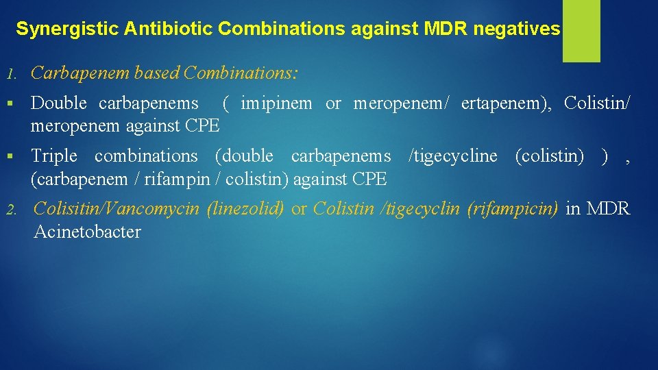 Synergistic Antibiotic Combinations against MDR negatives 1. Carbapenem based Combinations: § Double carbapenems (