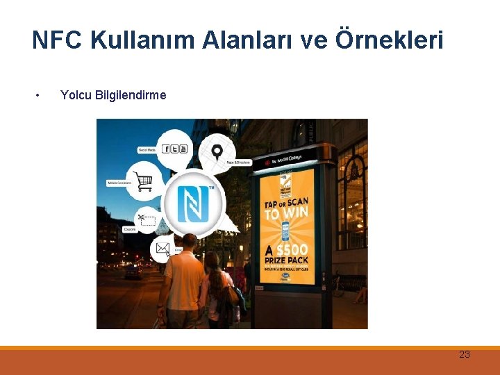 NFC Kullanım Alanları ve Örnekleri • Yolcu Bilgilendirme 23 
