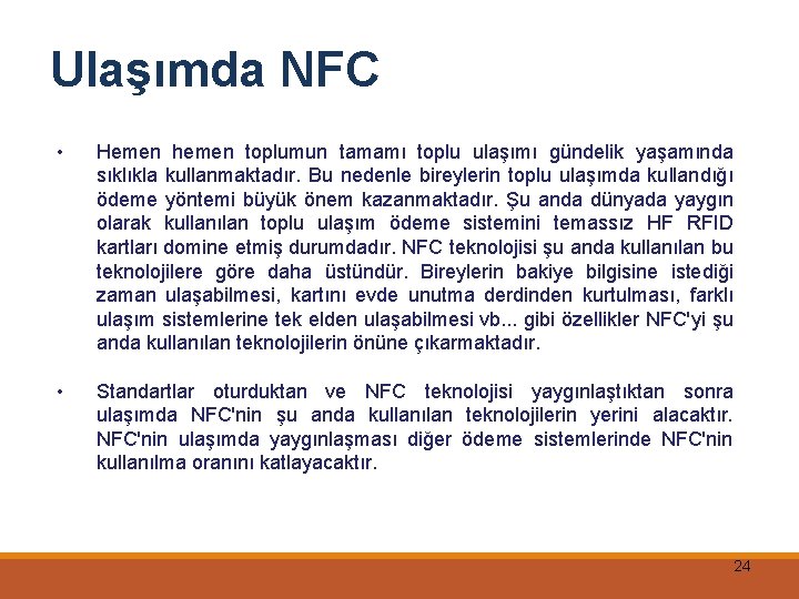 Ulaşımda NFC • Hemen hemen toplumun tamamı toplu ulaşımı gündelik yaşamında sıklıkla kullanmaktadır. Bu