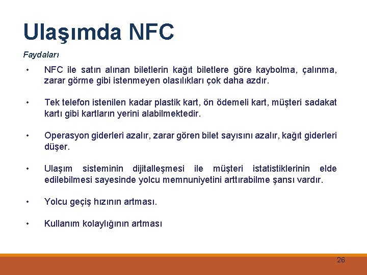 Ulaşımda NFC Faydaları • NFC ile satın alınan biletlerin kağıt biletlere göre kaybolma, çalınma,