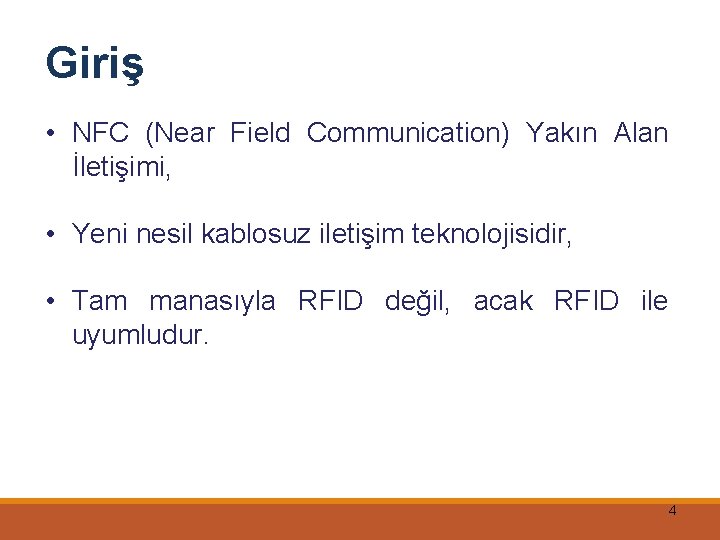 Giriş • NFC (Near Field Communication) Yakın Alan İletişimi, • Yeni nesil kablosuz iletişim