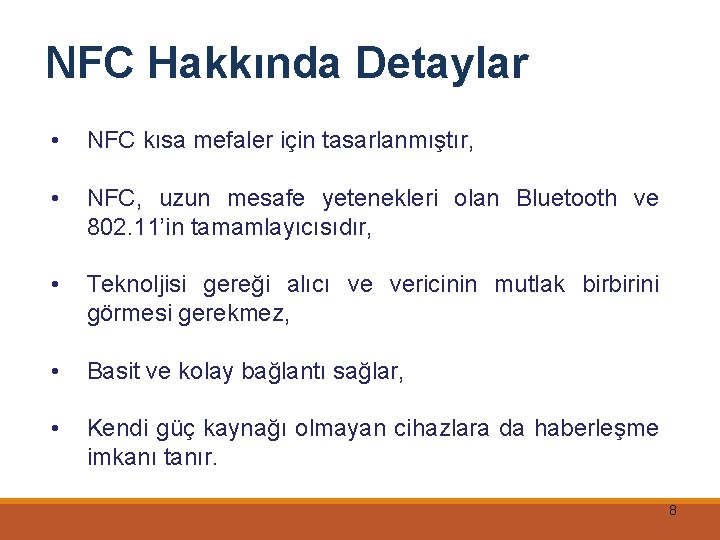 NFC Hakkında Detaylar • NFC kısa mefaler için tasarlanmıştır, • NFC, uzun mesafe yetenekleri