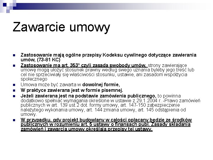 Zawarcie umowy n n n Zastosowanie mają ogólne przepisy Kodeksu cywilnego dotyczące zawierania umów,