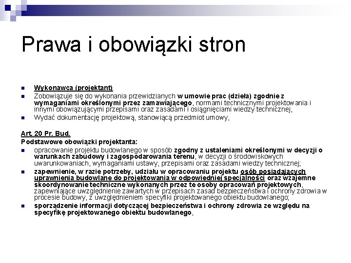 Prawa i obowiązki stron n Wykonawca (projektant) Zobowiązuje się do wykonania przewidzianych w umowie